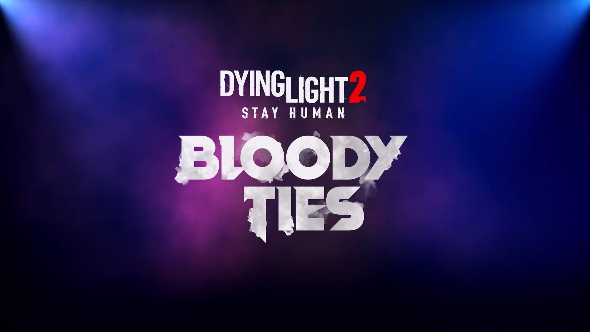dying light 2 stay human bloody ties